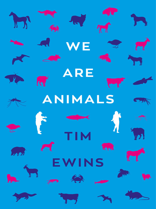 Title details for We Are Animals by Tim Ewins - Available